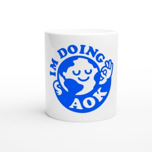 I'm Doing AOK Mug – 11oz Ceramic Coffee Mug with a message